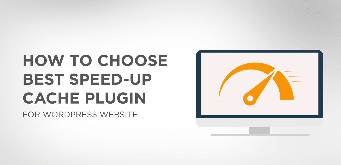 How to choose the Best speed-up Cache Plugin for WordPress website